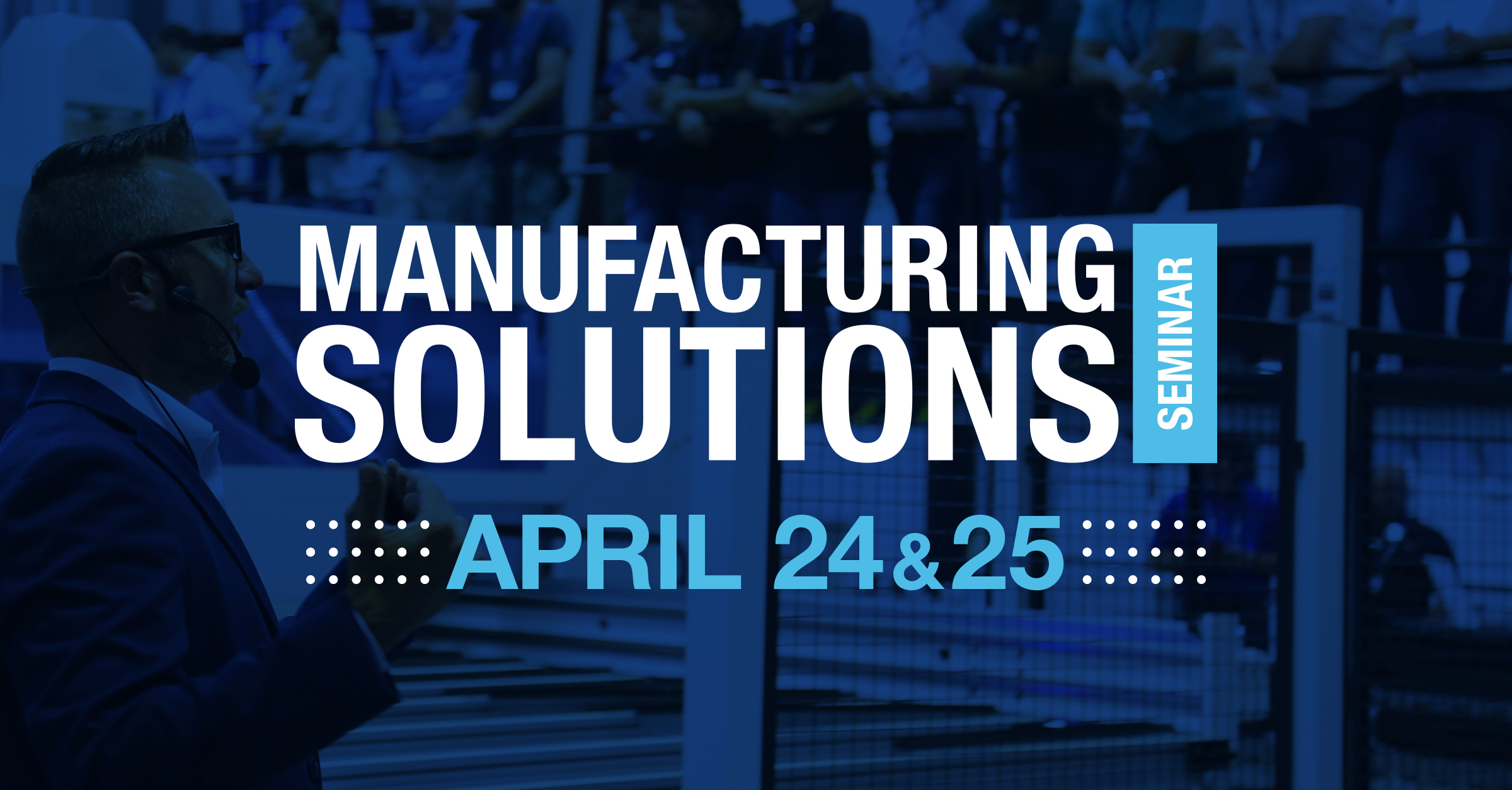 Manufacturing Solutions Seminar Stiles Machinery