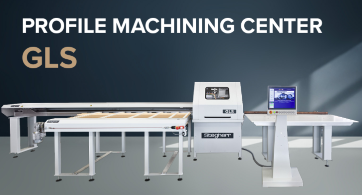 Profile Machining Center GLS Profile Machining Center GLS